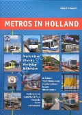 Book cover of Metros in Holland - U-Bahnen, Stadtbahnen und Straßenbahnen in den Niederlanden / Underground, Light Rail & Tram Networks in the Netherlands by SCHWANDL, Robert